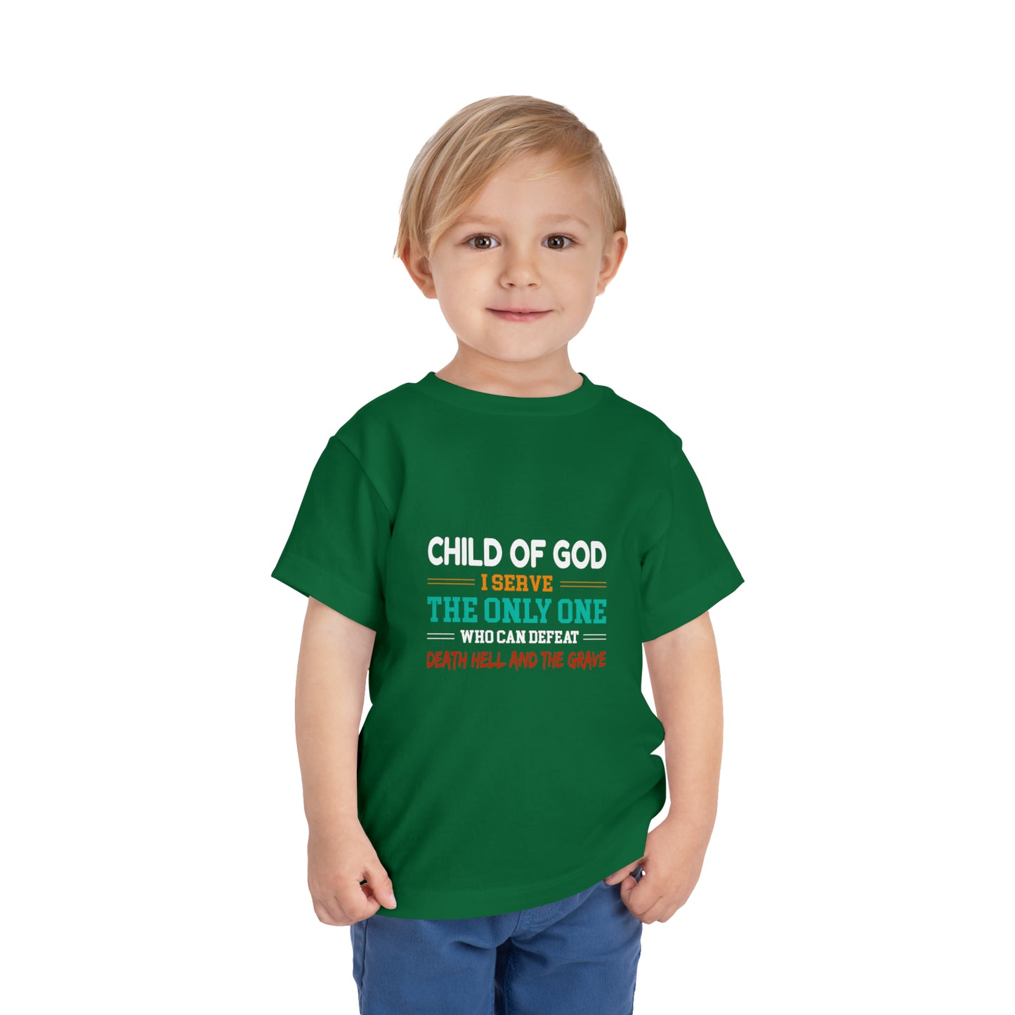 Child Of God I Serve The Only One Who Can Defeat Death Hell And The Grave Christian Toddler T-Shirt Printify