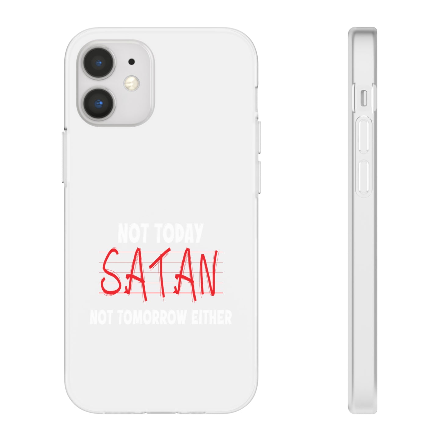 Not Today Satan Not Tomorrow Either Christian Flexi Phone Case Printify