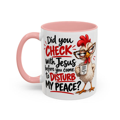 Christian Coffee Mug — “Did You Check with Jesus Before You Came to Disturb My Peace?” Accent Mug