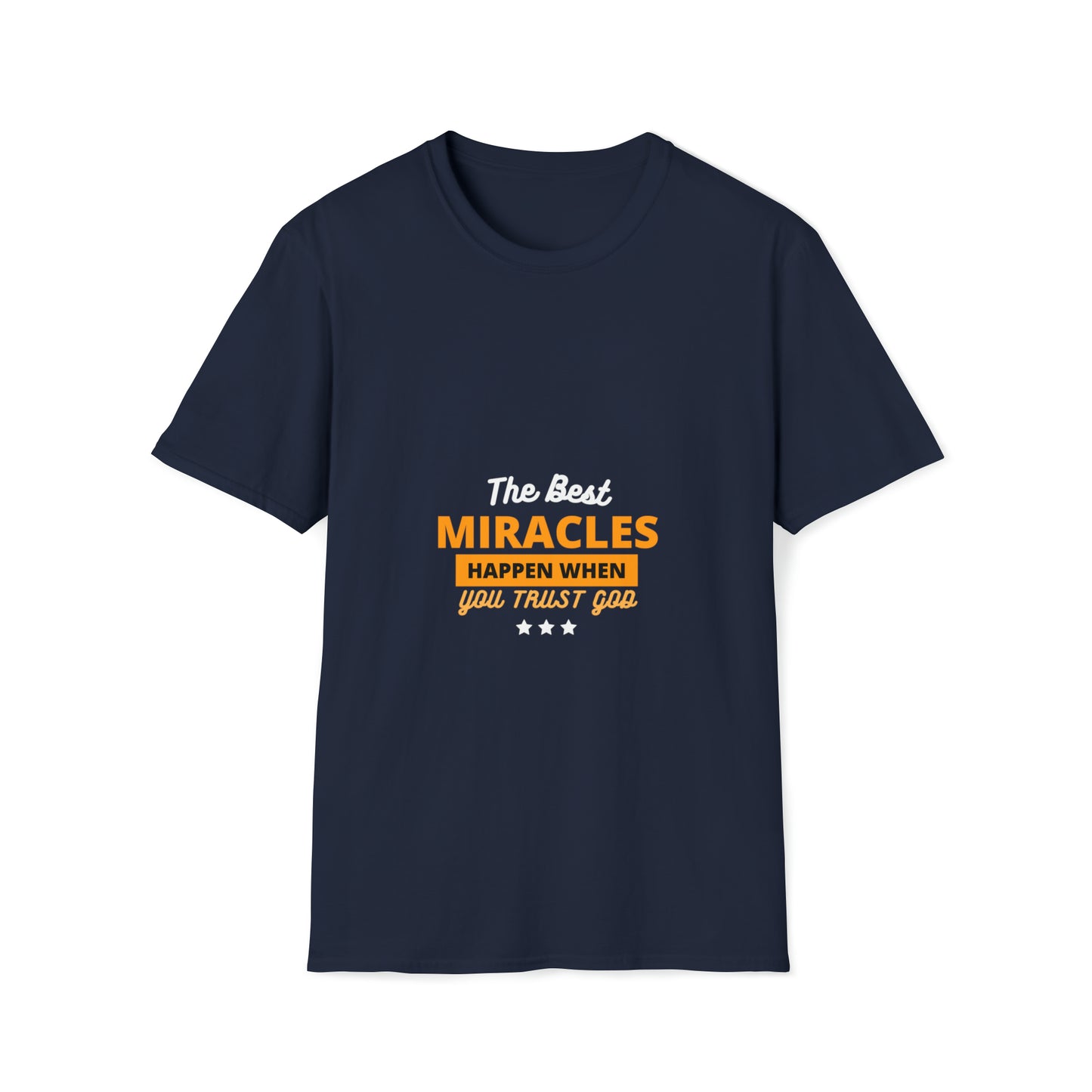 The Best Miracles Happen When You Trust God Unisex T-shirt Printify