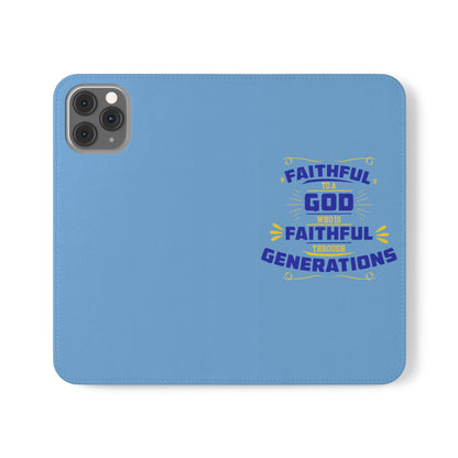 Faithful To A God Who Is Faithful Through Generations Phone Flip Case