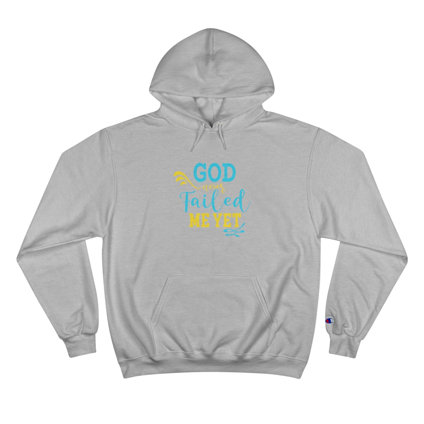 God Never Failed Me Yet Unisex Champion Hoodie