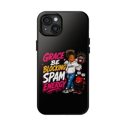 Tough Phone Case — "Grace Be Blocking Spam Energy" Black Protective Phone Cover
