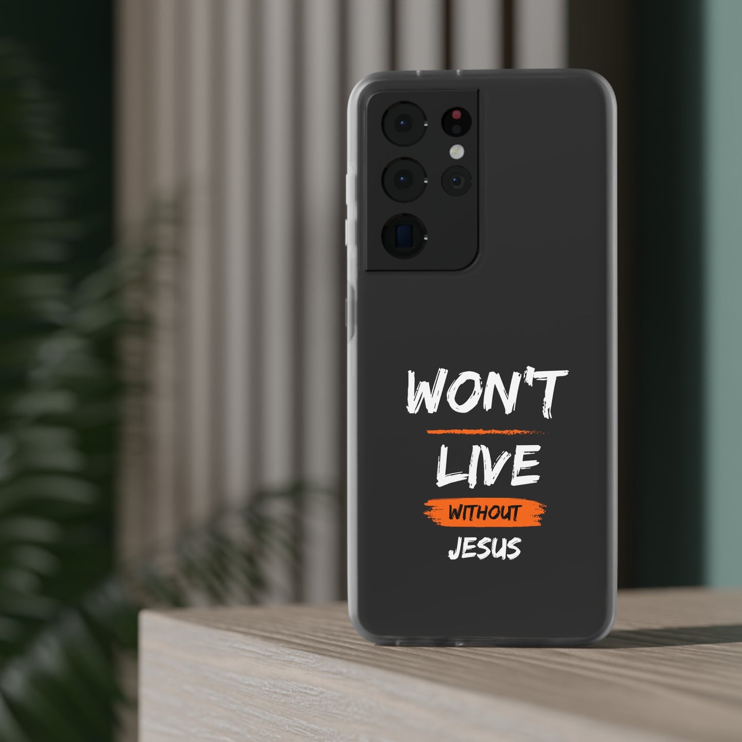 Won't Live Without Jesus Christian Flexi Phone Case Printify