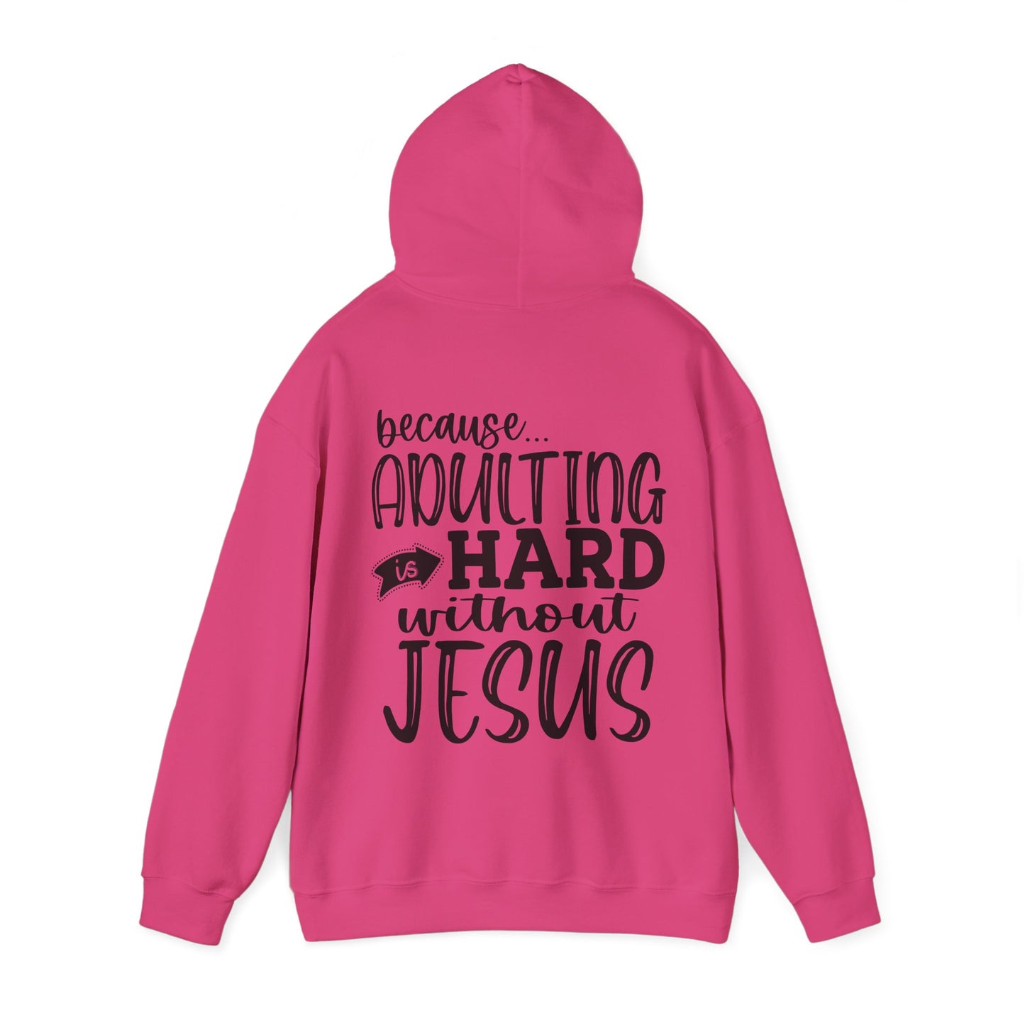 Pray On It Through It Over It Because Adulting Is Hard Without Jesus Unisex Christian Hooded Pullover Sweatshirt