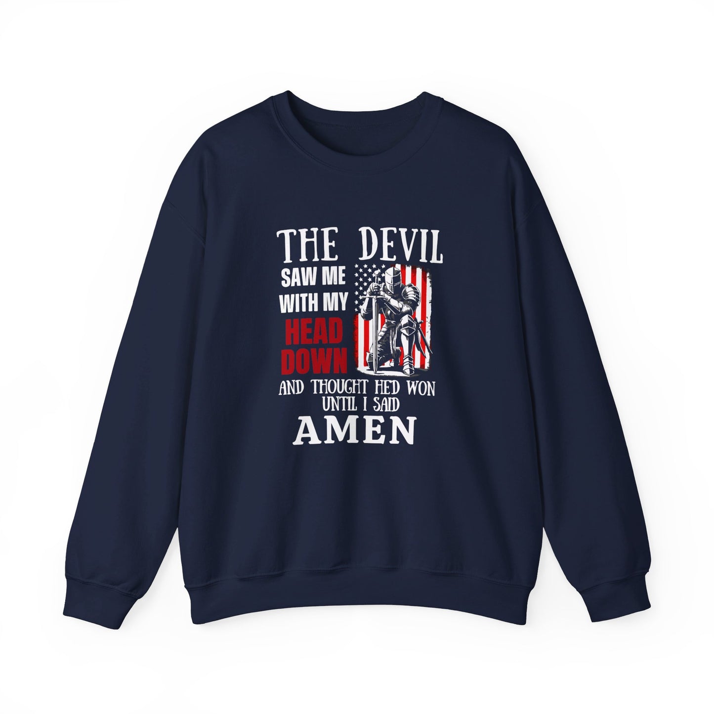 The Devil Saw Me With My Head Down And Thought He'd Won Until I Said Amen American Patriotic Flag Unisex Heavy Blend™ Crewneck Christian Sweatshirt