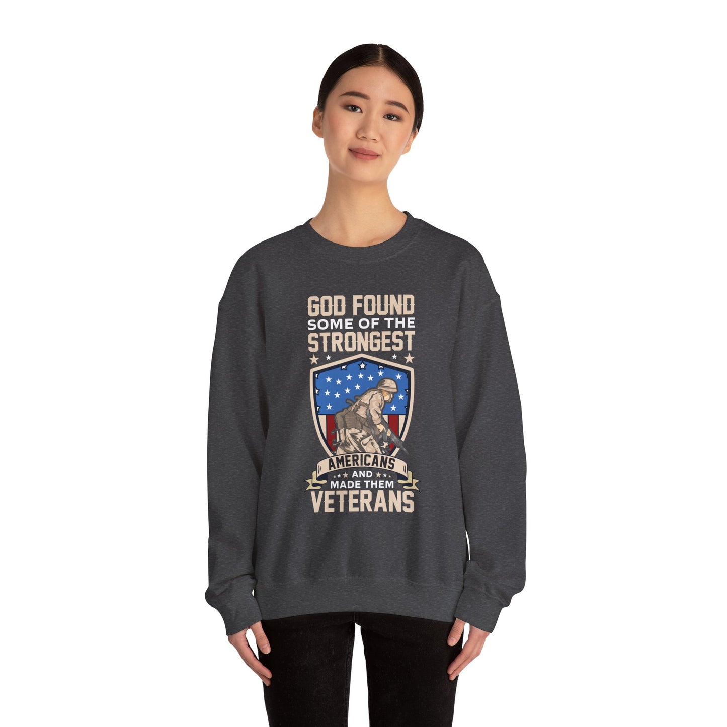 God Found Some Of The Strongest Americans And Made Them Veterans American Patriotic   Unisex Heavy Blend™ Crewneck Christian Sweatshirt