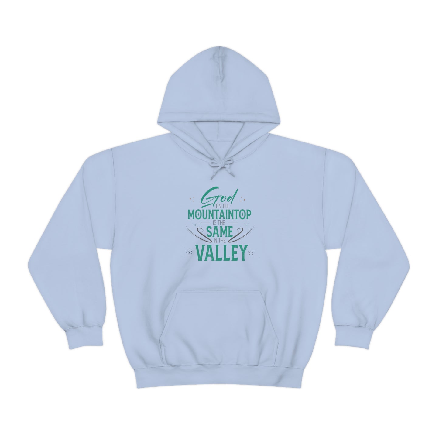 God On The Mountaintop Is The Same In The Valley  Unisex Hooded Sweatshirt