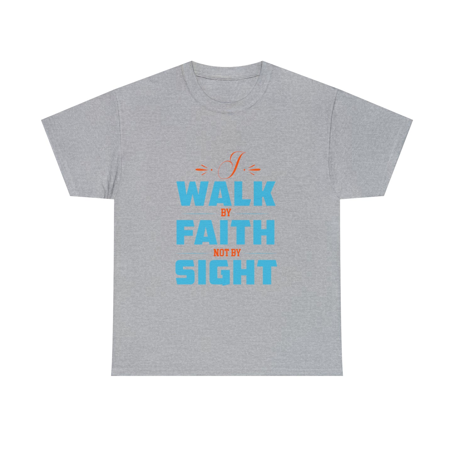 I Walk By Faith & Not By Sight Unisex Heavy Cotton Tee