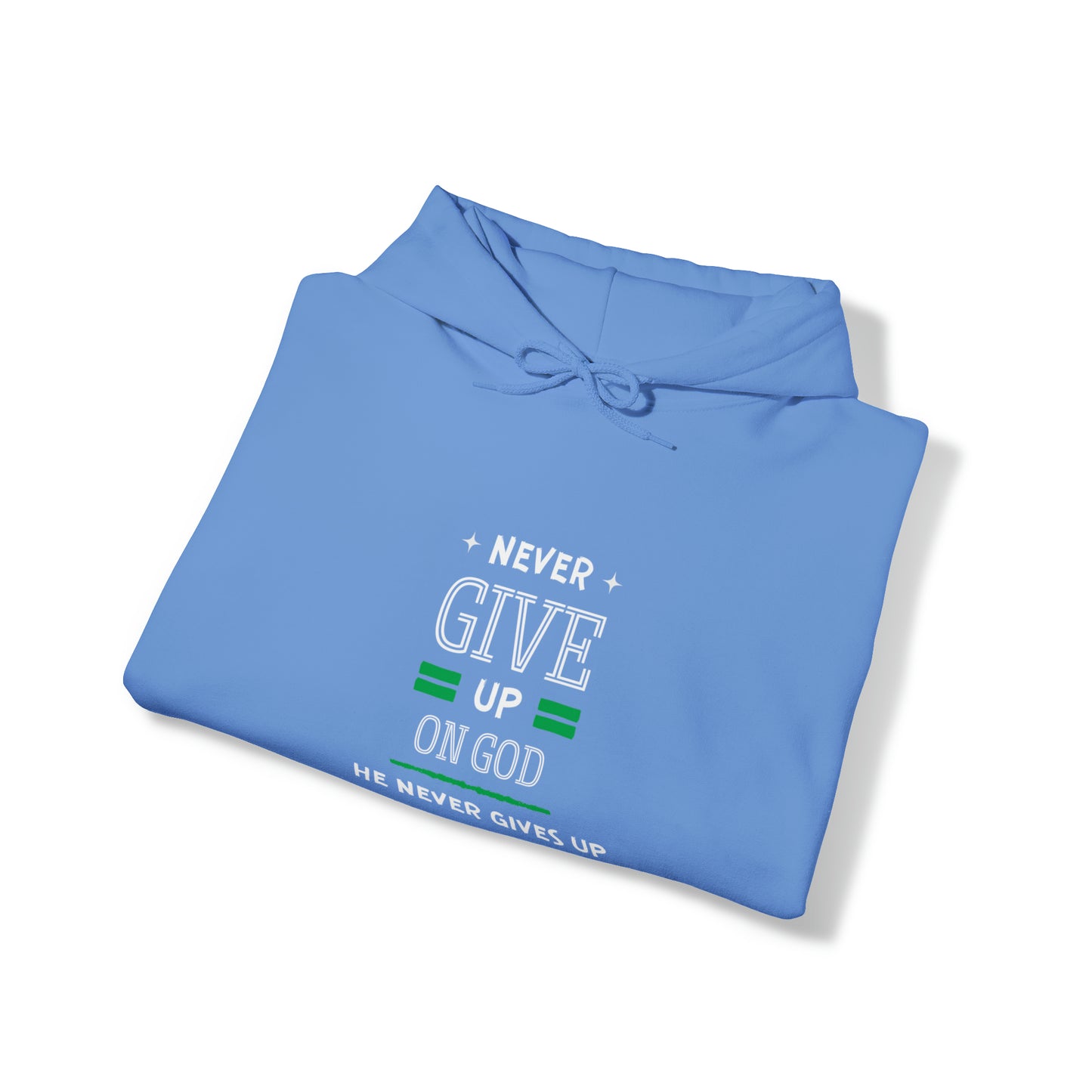 Never Give Up On God He Never Gives Up On You Unisex Hooded Sweatshirt Printify