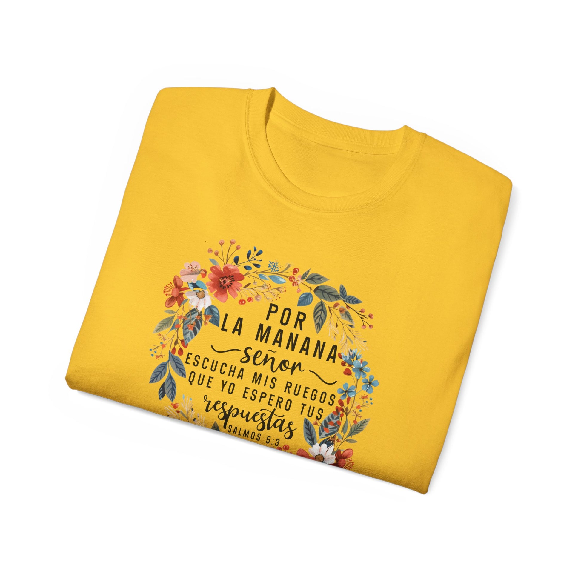 POR LA MANANA SENOR ESCUCHA MIS RUEGOS QUE YO ESPERO TUS RESPUESTAS Christian Spanish Unisex T-shirt Printify