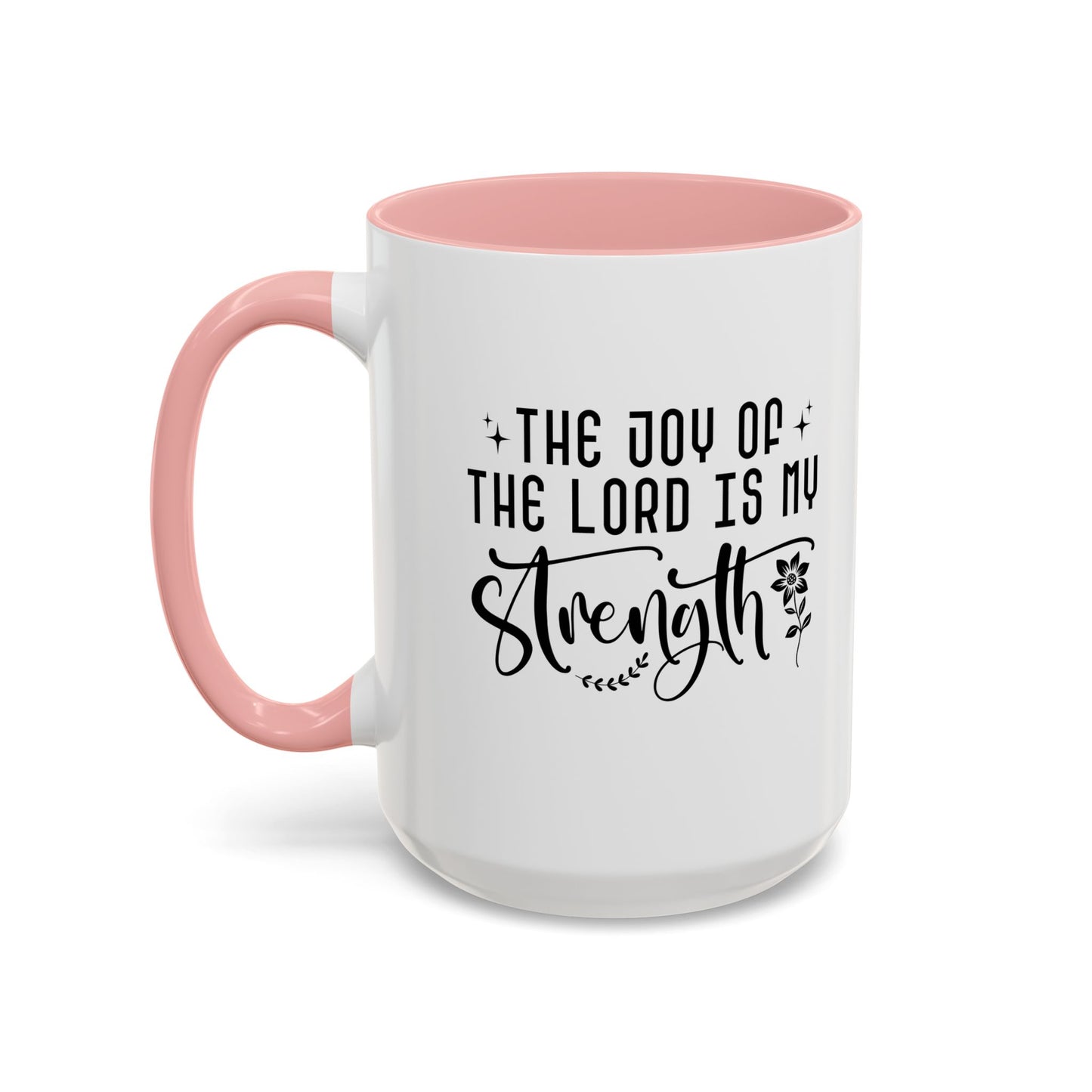 Inspirational Accent Coffee Mug - The Joy of the Lord is My Strength - Perfect for Faith Lovers