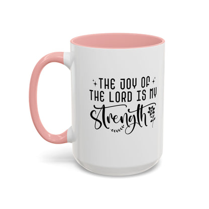 Inspirational Accent Coffee Mug - The Joy of the Lord is My Strength - Perfect for Faith Lovers