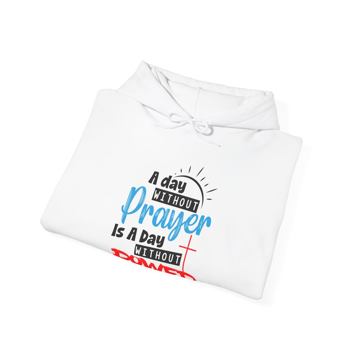Unisex Christian Hooded Sweatshirt - A Day Without Prayer