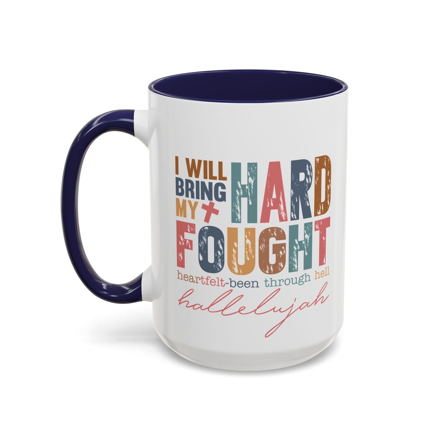 Inspirational Accent Coffee Mug - 'I Will Bring My Hard Fought Hallelujah' - 11oz & 15oz