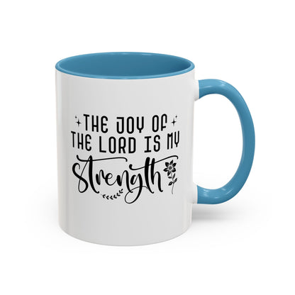 Inspirational Accent Coffee Mug - The Joy of the Lord is My Strength - Perfect for Faith Lovers