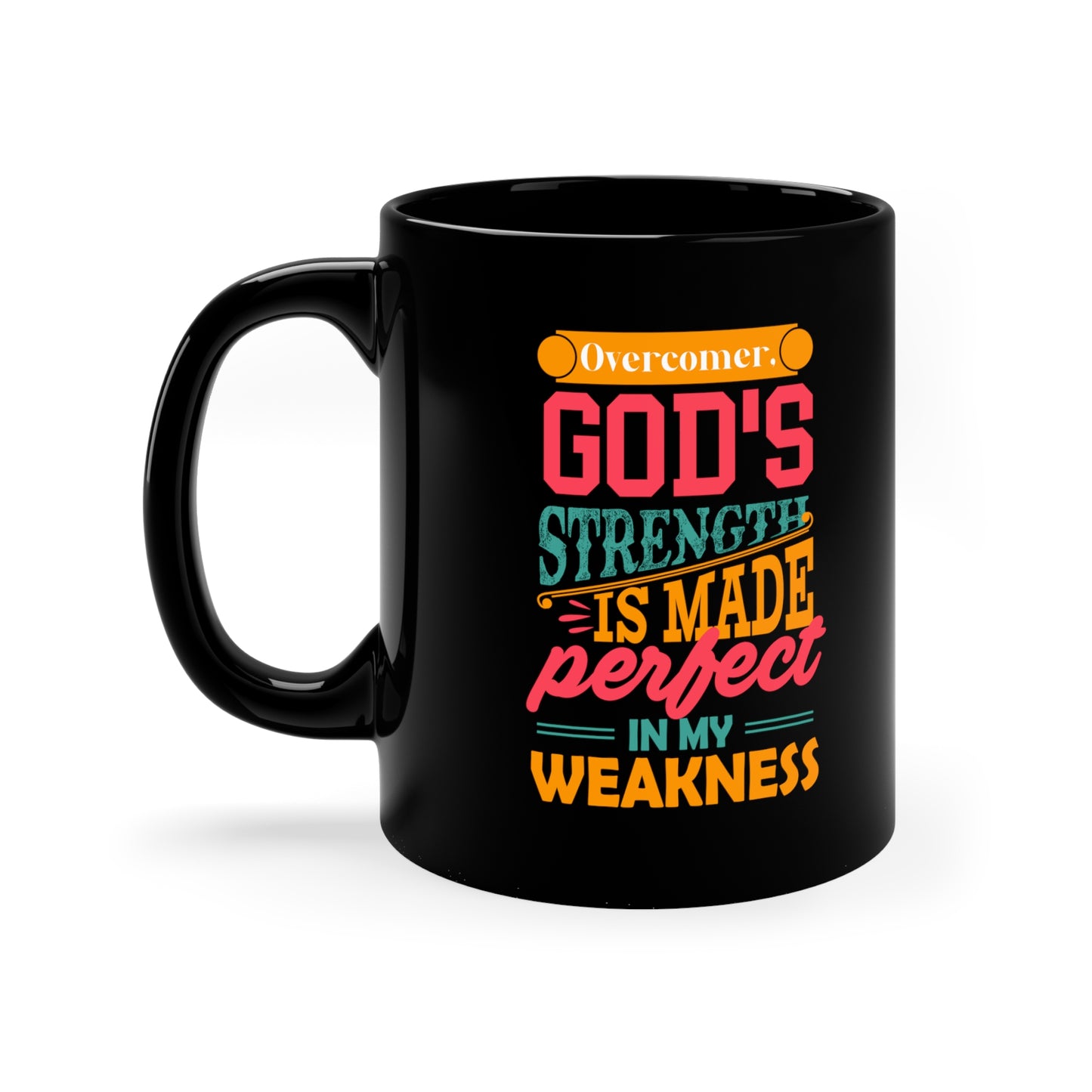Overcomer, God's Strength Is Made Perfect In My Weakness Black Ceramic Mug 11oz (double sided printing) Printify