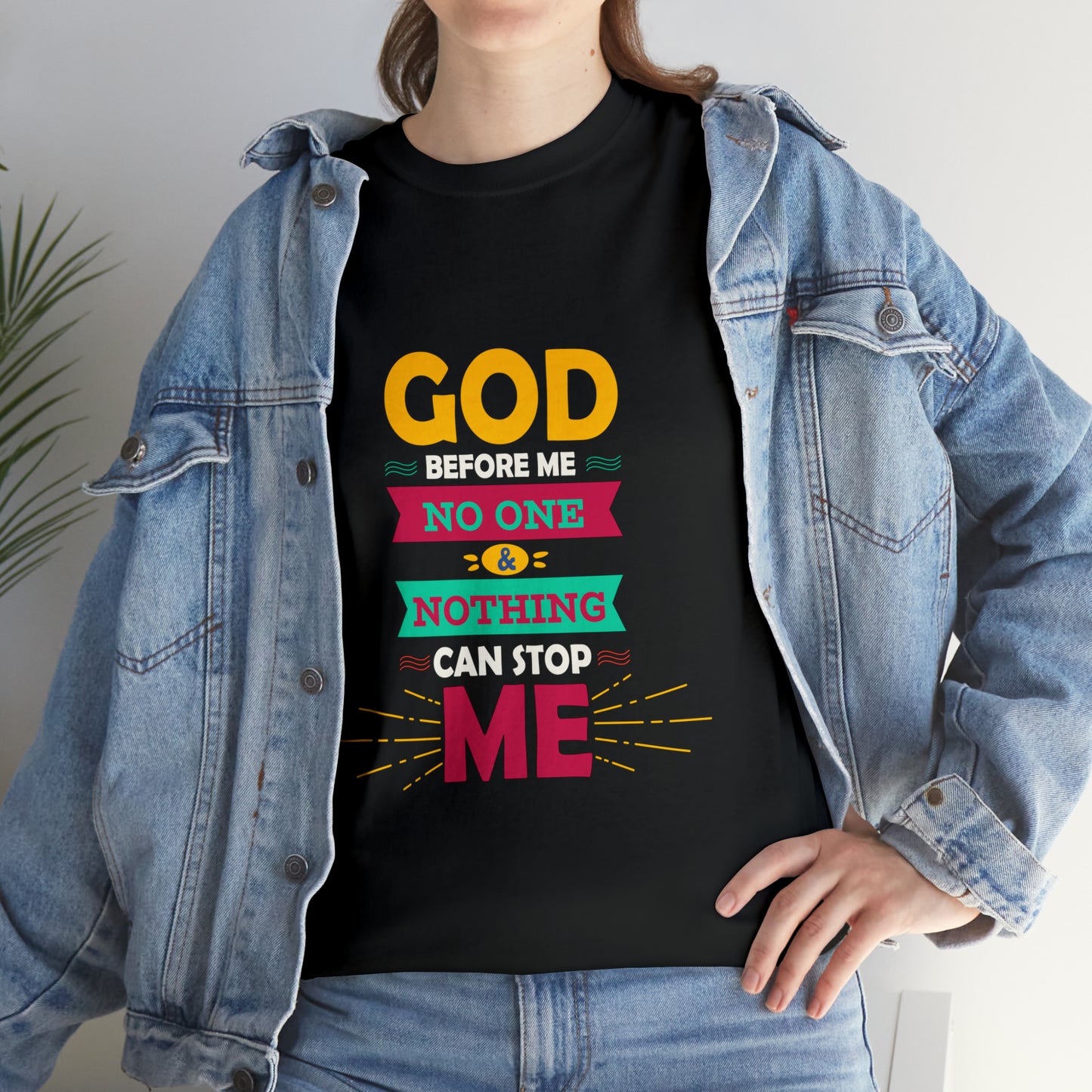 God Before Me No One & Nothing Can Stop Me Unisex Heavy Cotton Tee