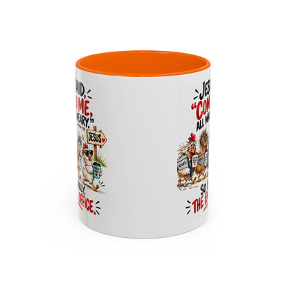 Coffee Mug - "Jesus Said 'Come to Me, All Who Are Weary'" Funny Christian Office Gift