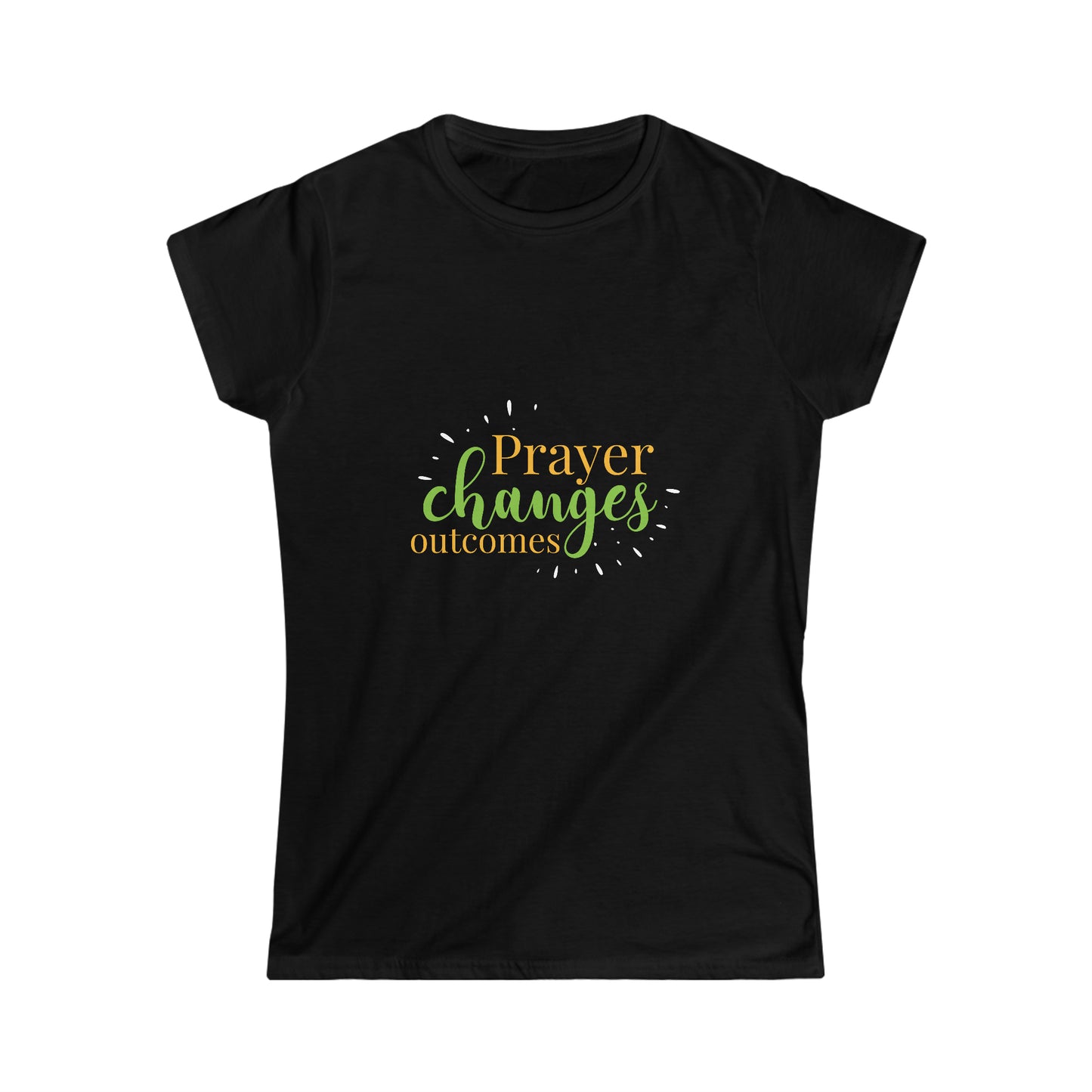 Prayer Changes Outcomes Women's T-shirt