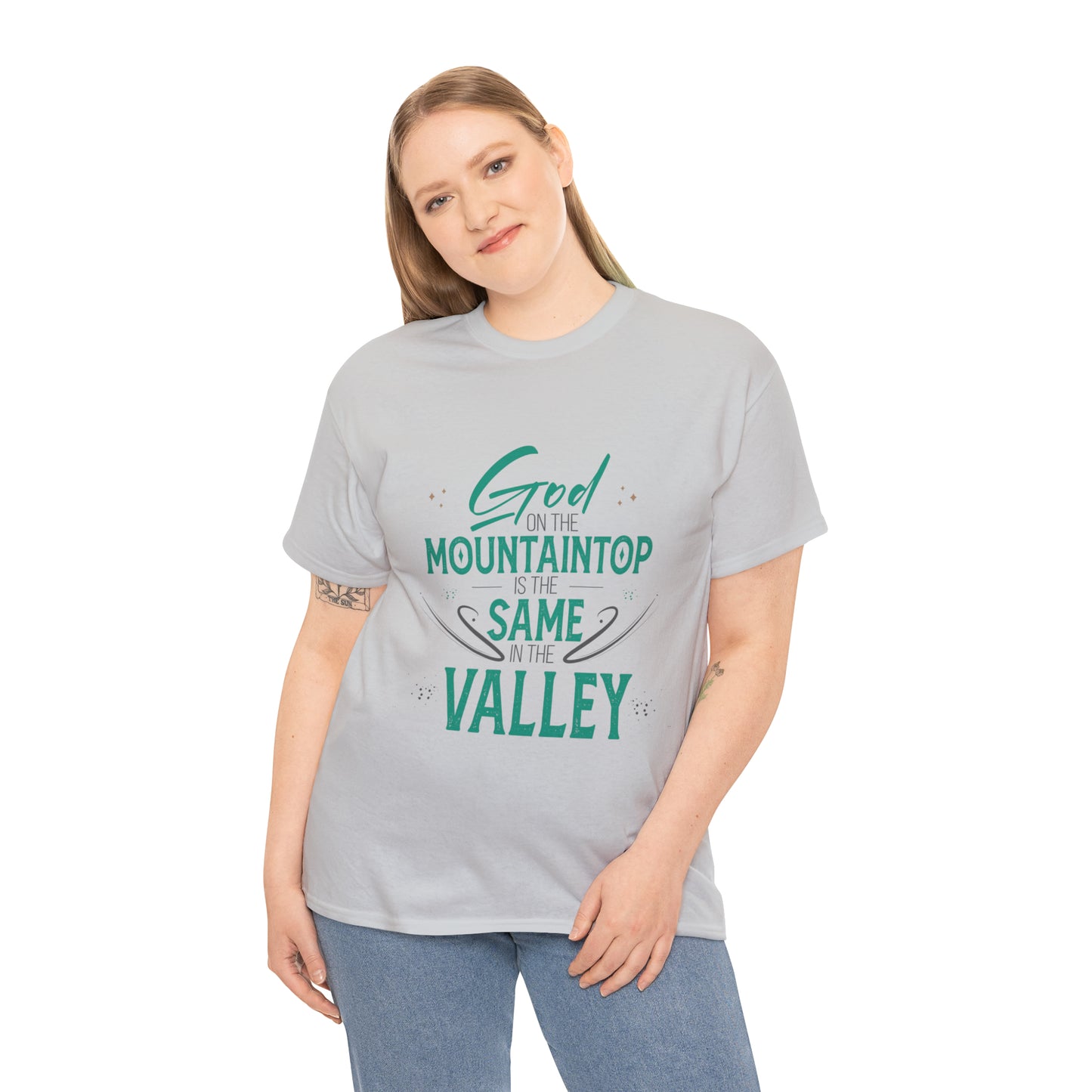 God On The Mountaintop Is The Same In The Valley Unisex Heavy Cotton Tee