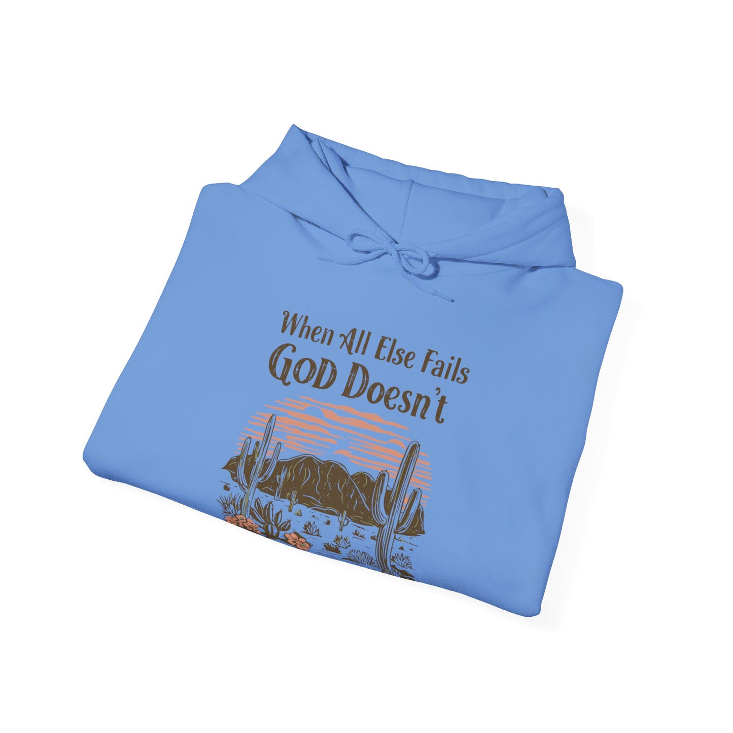 When All Else Fails God Doesn't Unisex Christian Hooded Pullover Sweatshirt