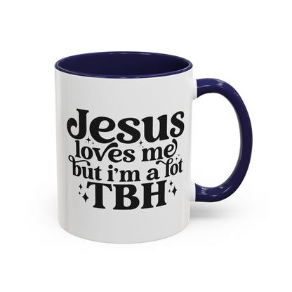 Christian Accent Coffee Mug — "Jesus Loves Me but I'm a Lot TBH" Religious Christian Gift