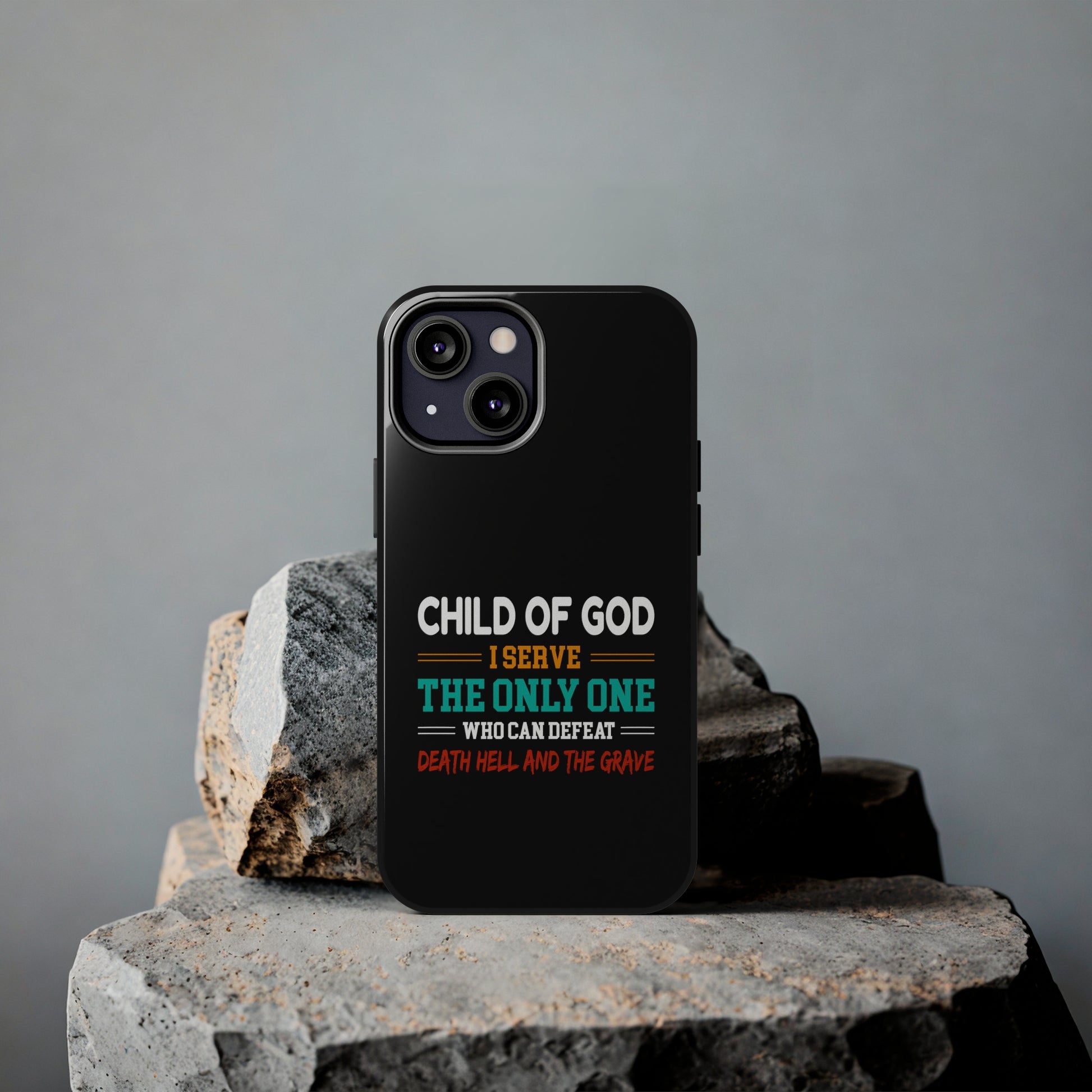 Child Of God I Serve The Only One Who Can Defeat Death Hell And The Grave Christian Phone Tough Phone Cases, Case-Mate Printify