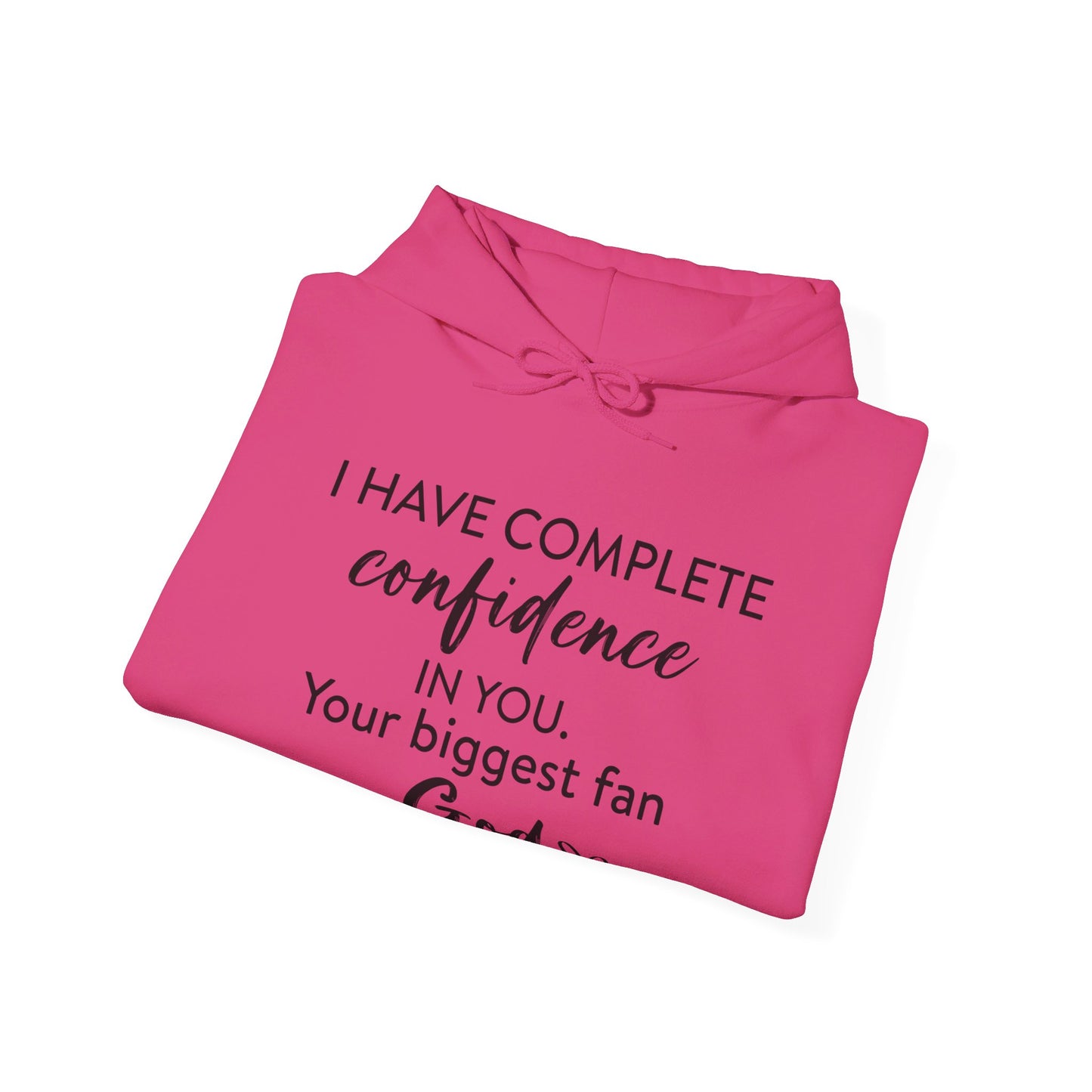 I Have Complete Confidence In You Your Biggest Fan God Unisex Christian Pullover Hooded Sweatshirt