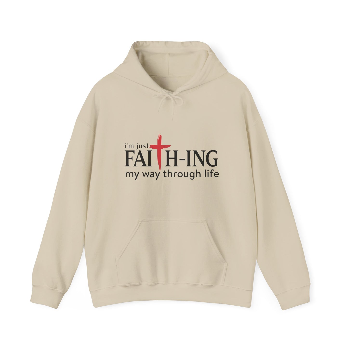 Unisex Christian Hooded Sweatshirt - I'm Just Faith-ing My Way Through Life