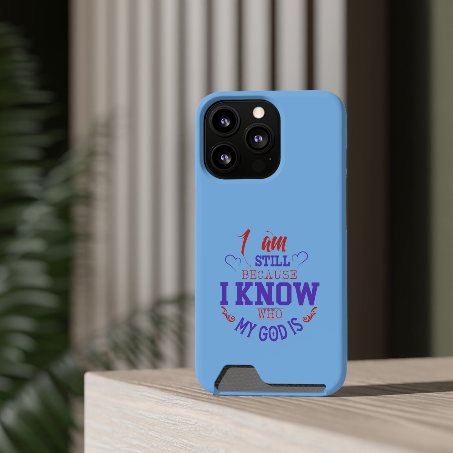 I Am Still Because I Know Who My God Is Phone Case With Card Holder