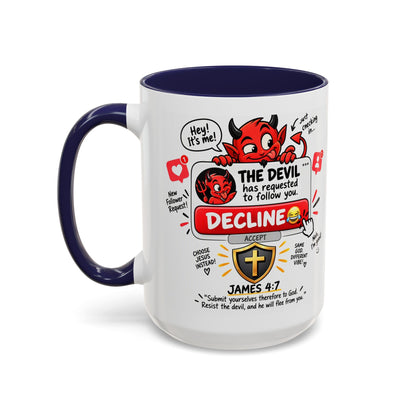 Decline the Devil Coffee Mug — "The Devil Has Requested to Follow You" (James 4:7)