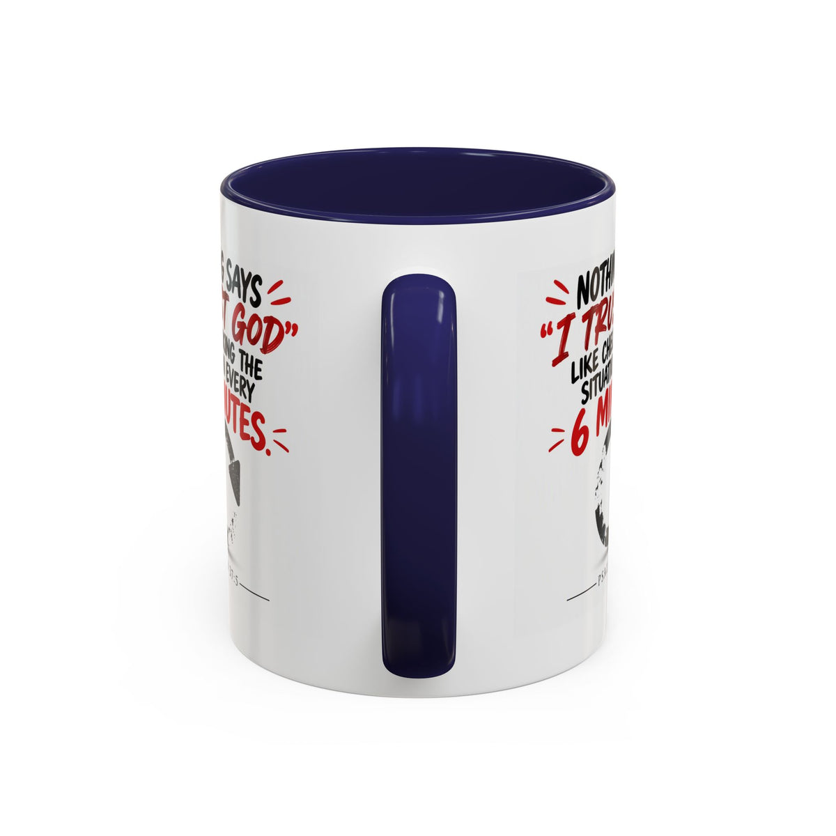 Nothing Says I Trust God Like Checking the Situation Every 6 Minutes Mug