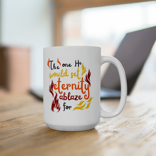 The One He Would Set Eternity Ablaze For White Ceramic Mug 15oz (double sided printing) Printify