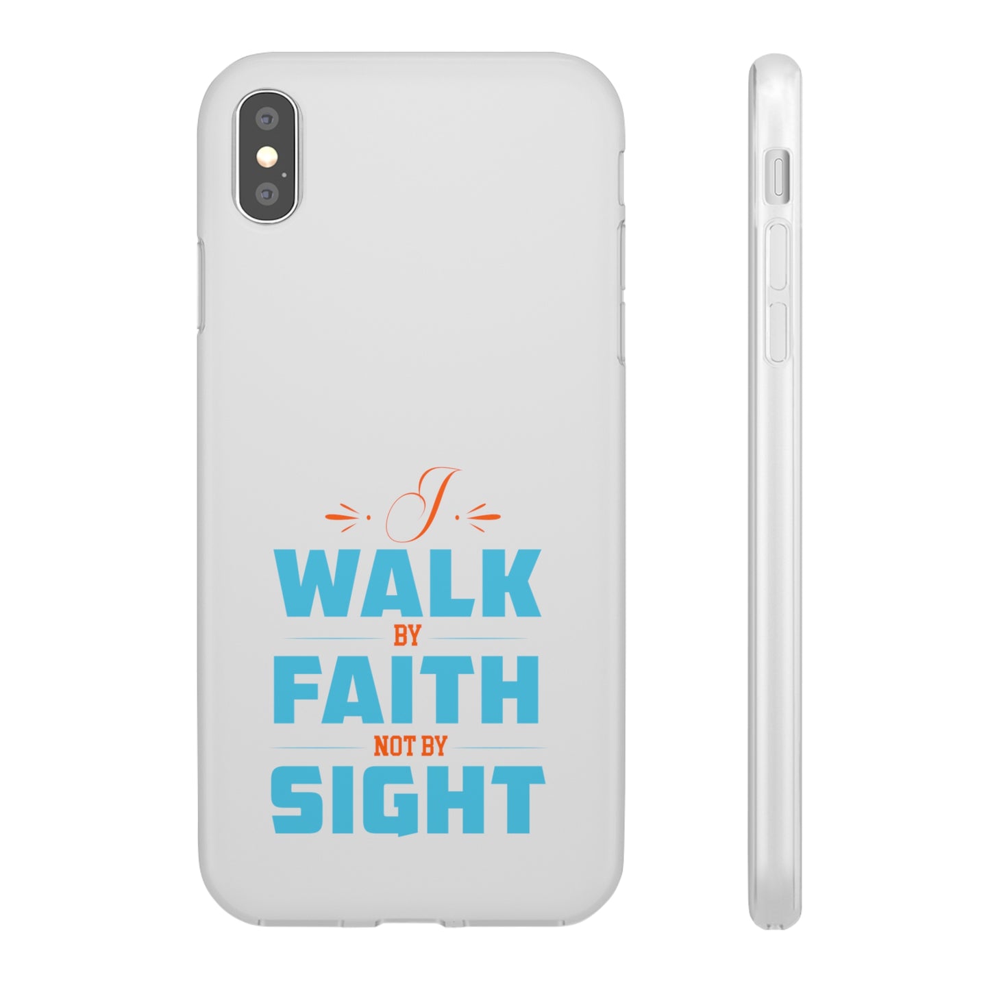 I Walk By Faith & Not By Sight Flexi Phone Case