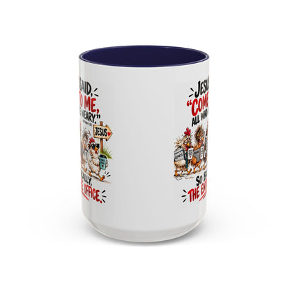 Coffee Mug - "Jesus Said 'Come to Me, All Who Are Weary'" Funny Christian Office Gift