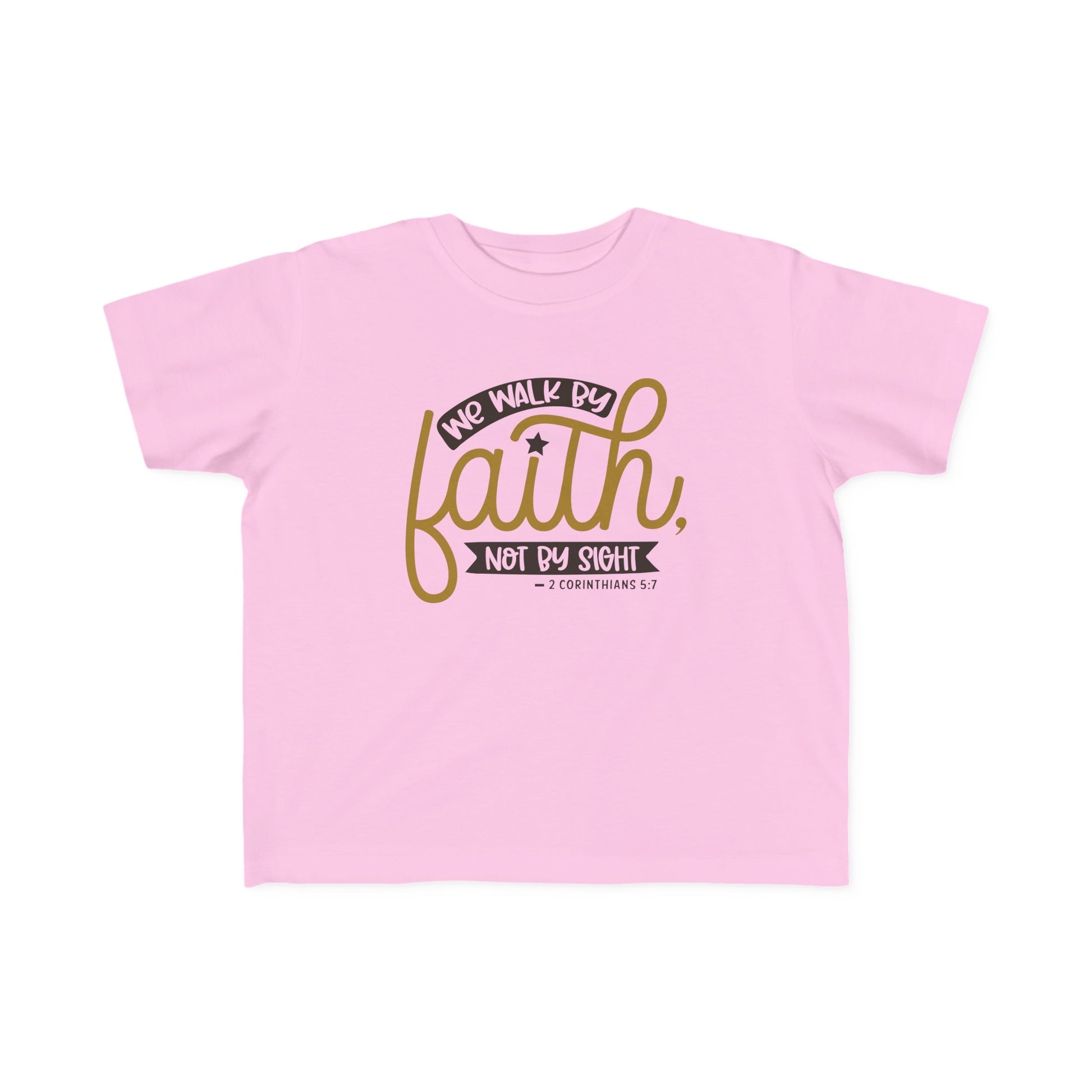 We Walk By Faith Not By Sight Toddler's Christian T-shirt Printify