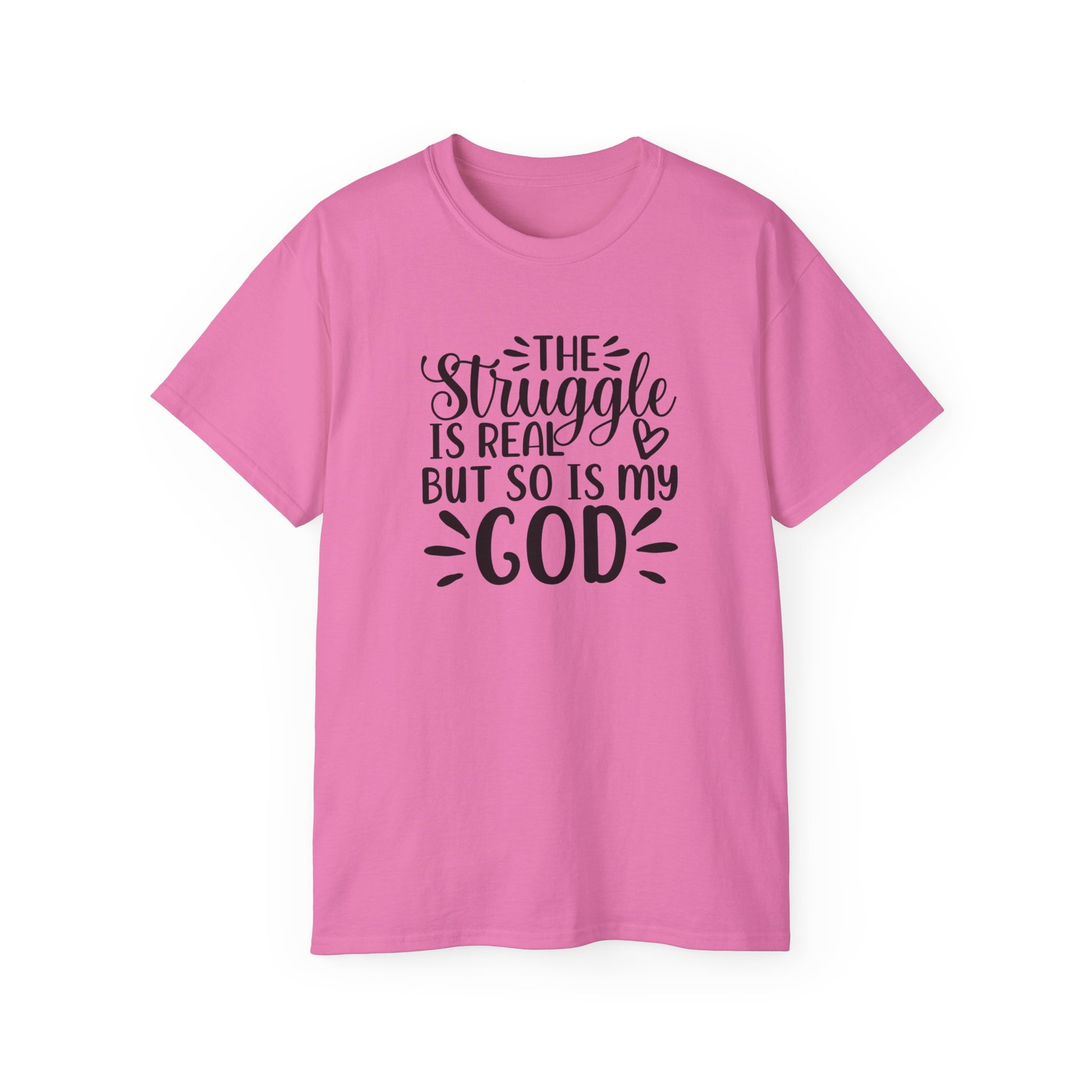 The Struggle Is Real But So Is My God Unisex Christian Ultra Cotton Tee Printify