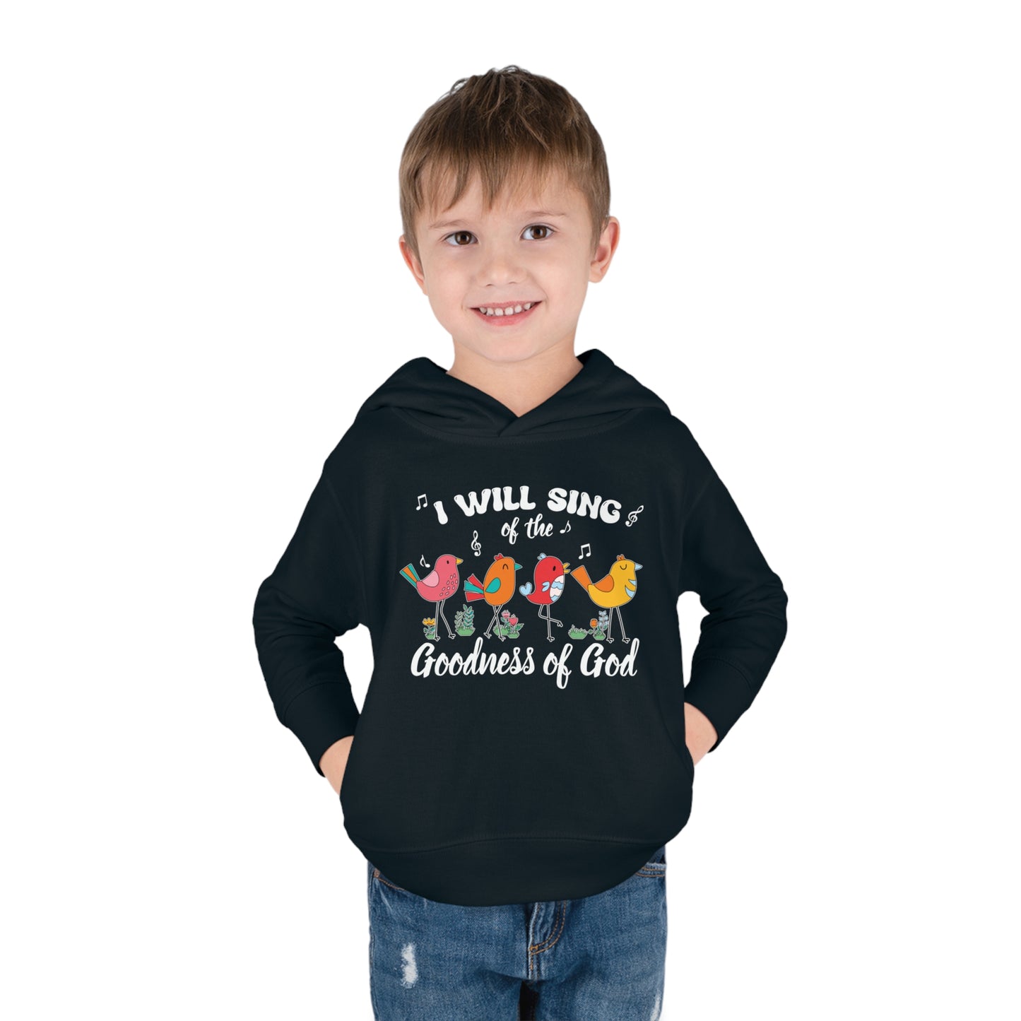 I Will Sing Of The Goodness Of God Christian Toddler Pullover Fleece Hooded Sweatshirt