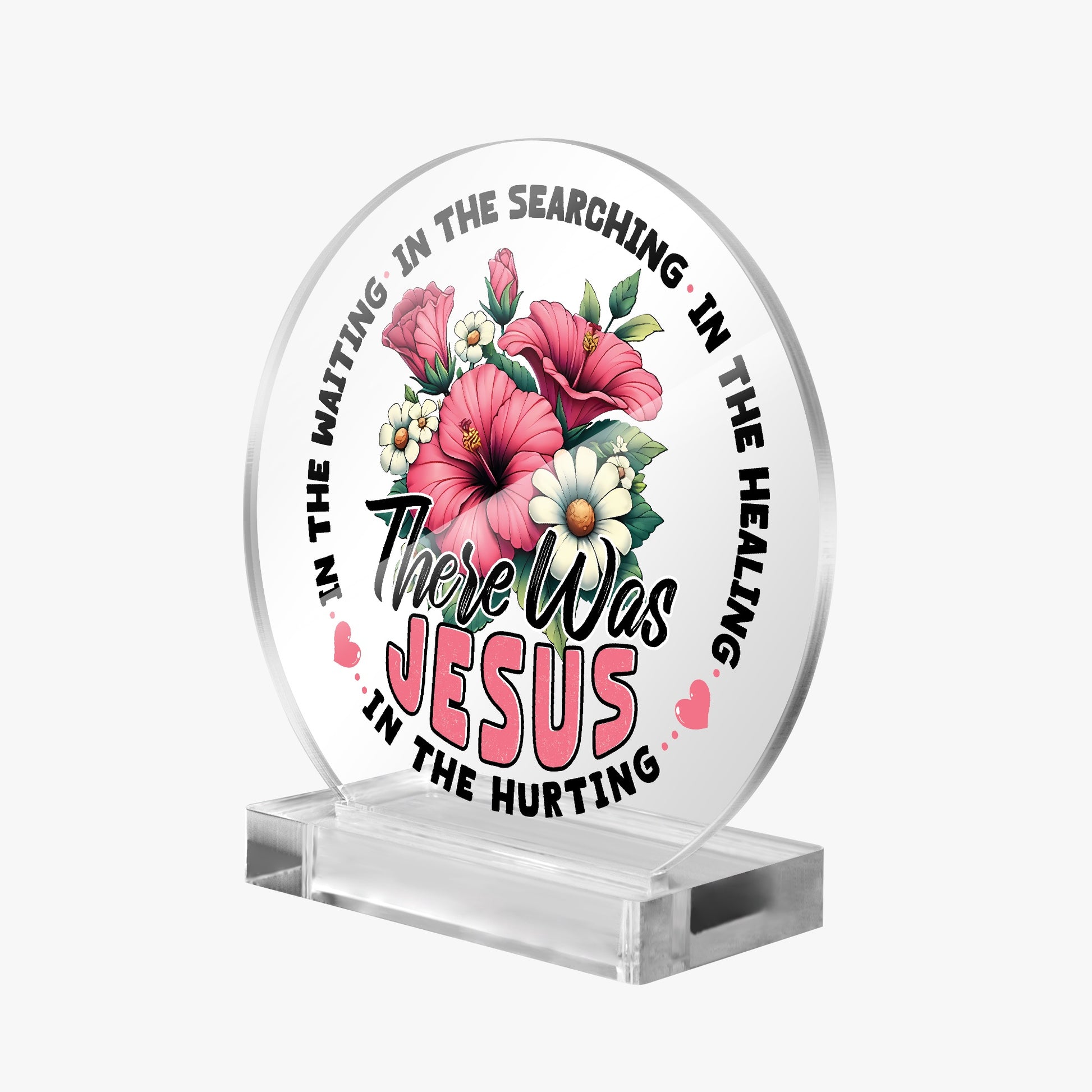 There He Was Christian Acrylic Plaque with Stand - Round - ClaimedbyGodDesigns