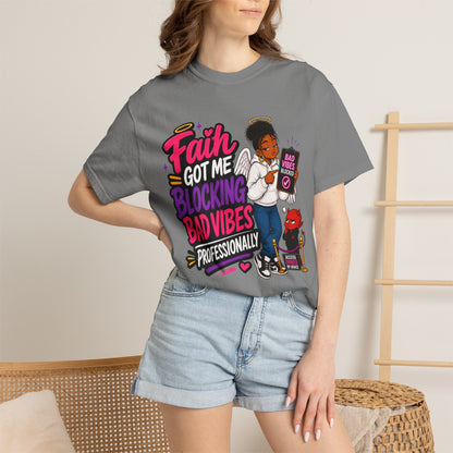 Faith Got Me Blocking Bad Vibes T-Shirt