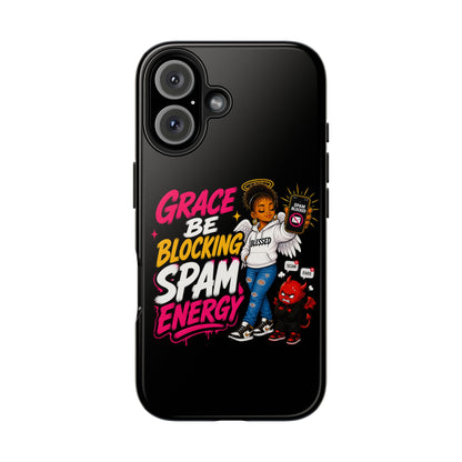 Tough Phone Case — "Grace Be Blocking Spam Energy" Black Protective Phone Cover