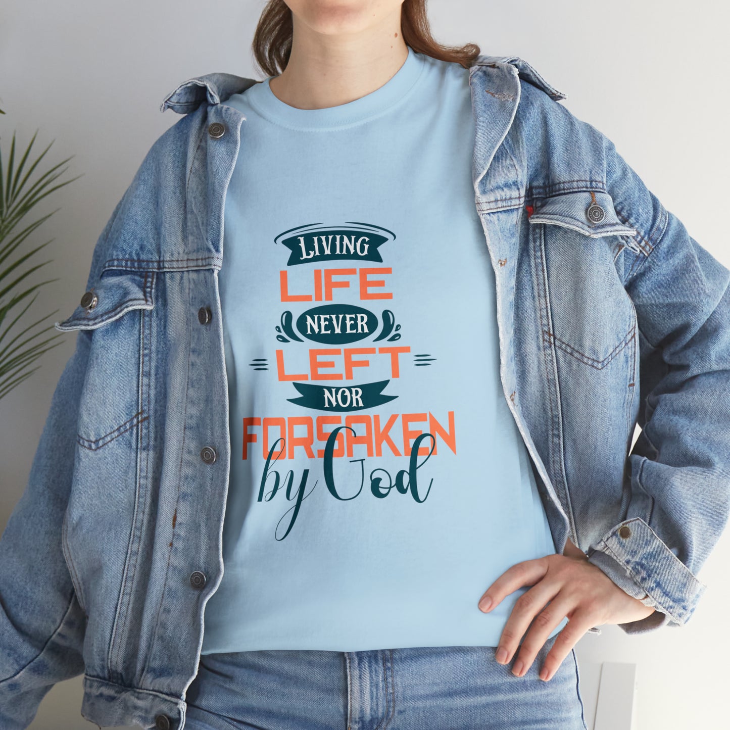 Living Life Never Left Nor Forsaken By God Unisex Heavy Cotton Tee