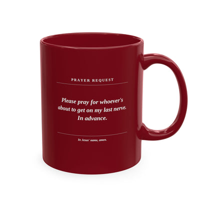 Prayer Request Ceramic Mug — Humorous 'Pray for Whoever Gets on My Last Nerve' Coffee Cup