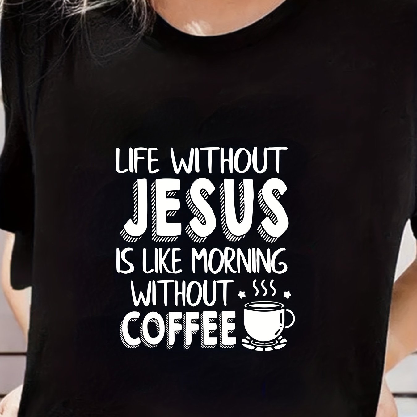 Life Without JESUS Is Like Morning Without COFFEE Women's Christian T-shirt claimedbygoddesigns