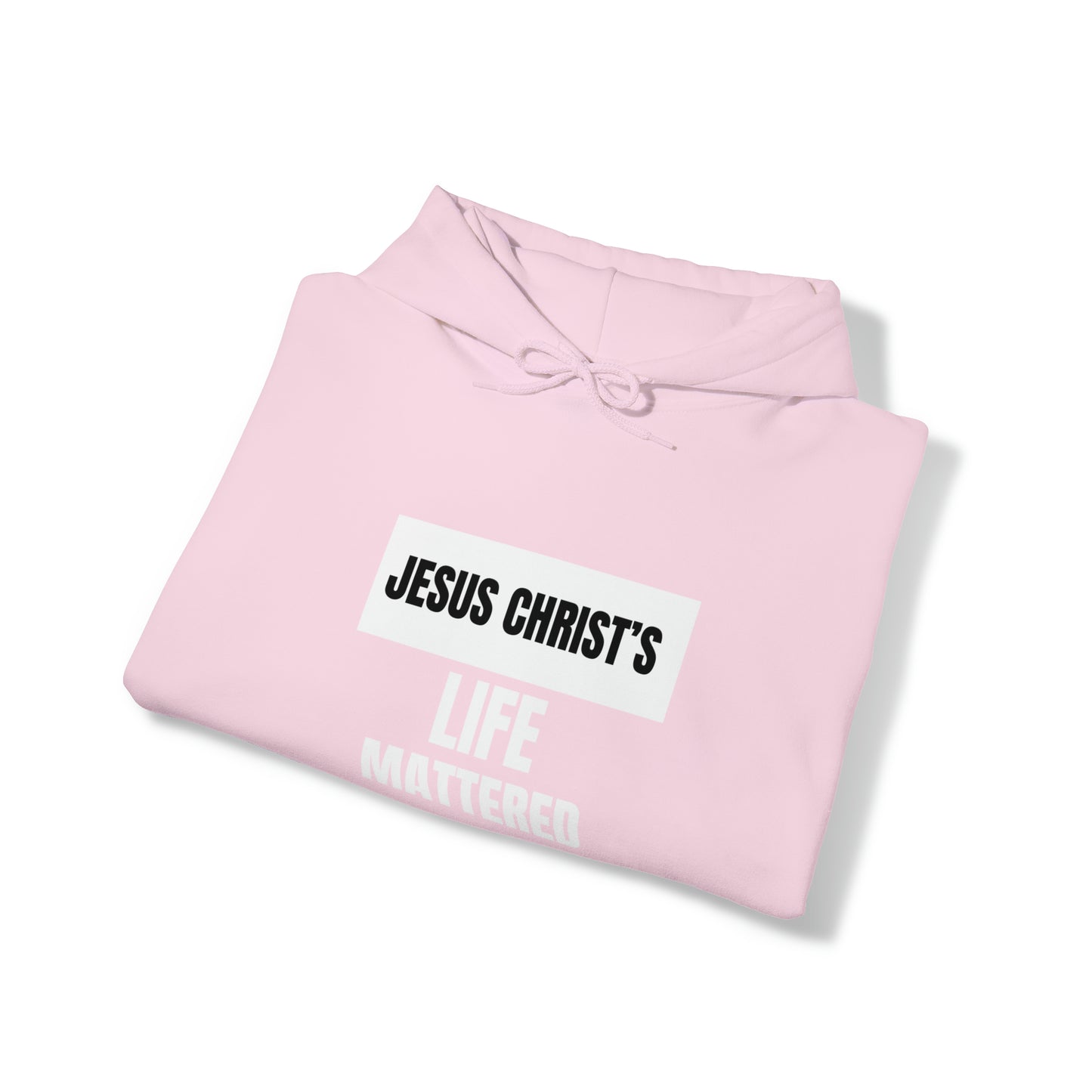 Jesus Christ's Life Mattered Unisex Hooded Sweatshirt Printify