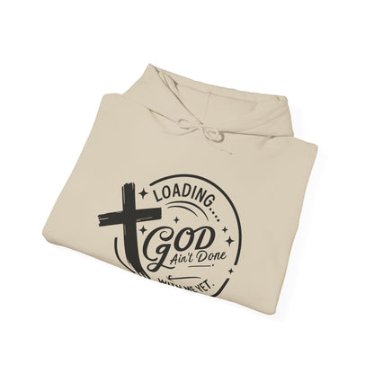 Unisex Christian Hooded Sweatshirt - Loading He Aint Done With Me Yet