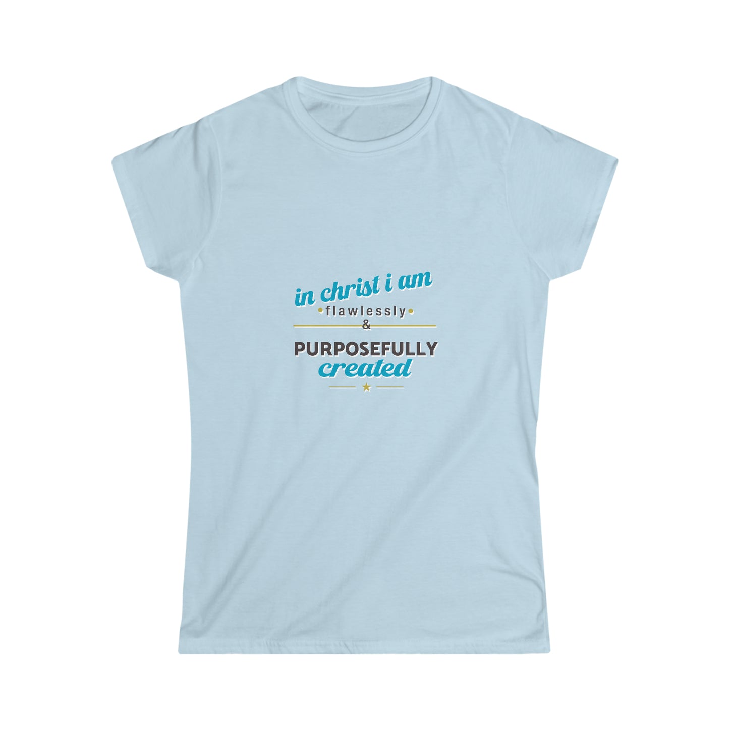 In Christ I Am Flawlessly & Purposefully Created Women’s T-shirt