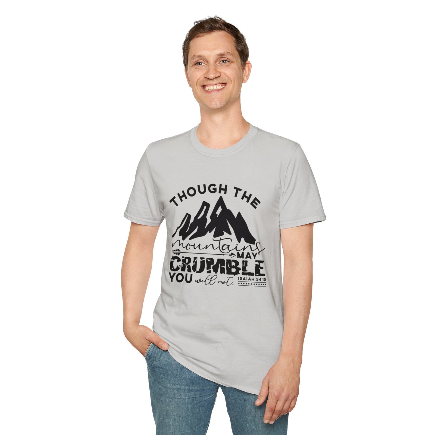 Though The Mountains May Crumble You Will Not Christian Unisex T-shirt