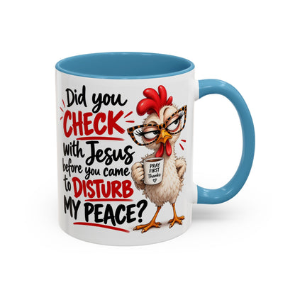 Christian Coffee Mug — “Did You Check with Jesus Before You Came to Disturb My Peace?” Accent Mug